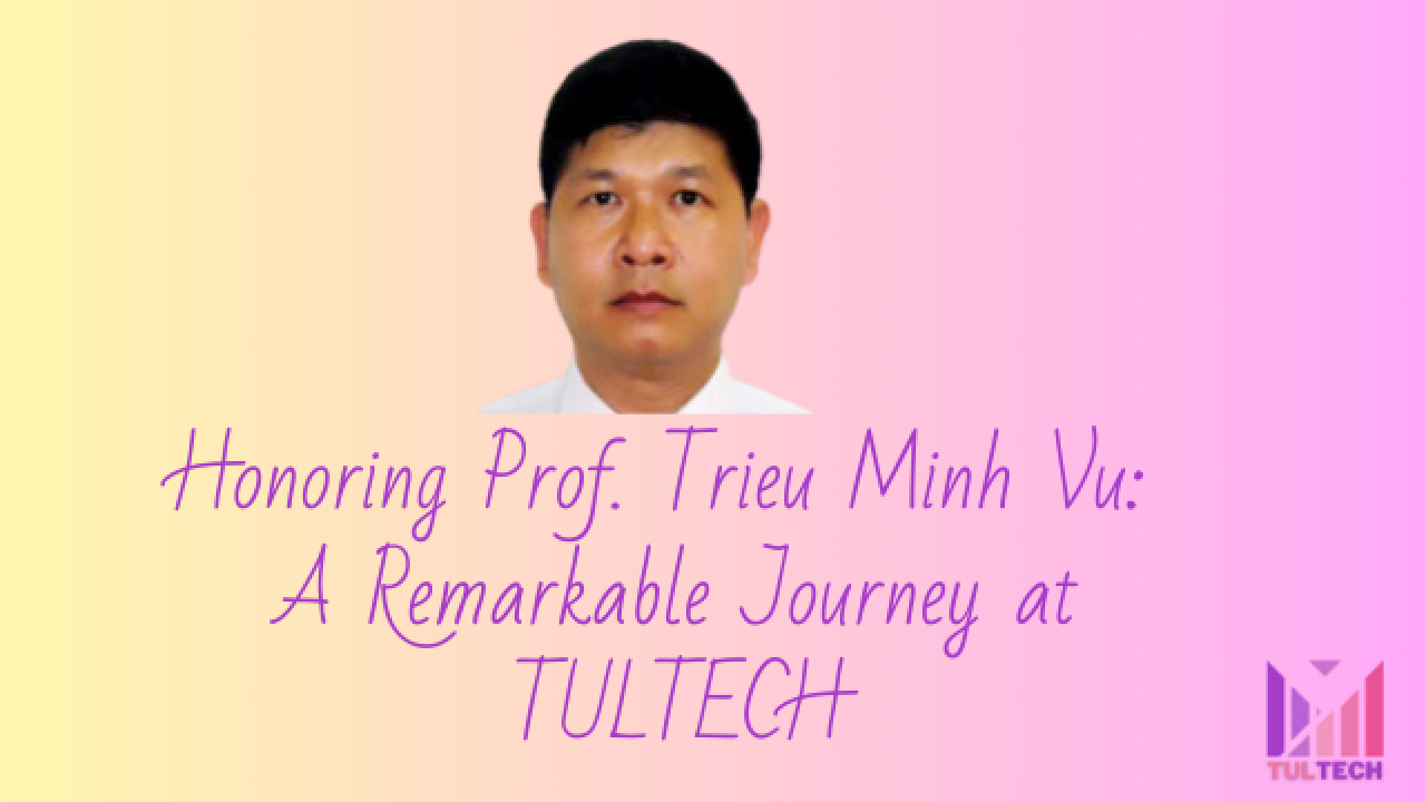 Honoring Prof. Trieu Minh Vu: A Remarkable Journey at TULTECH