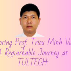 Honoring Prof. Trieu Minh Vu: A Remarkable Journey at TULTECH