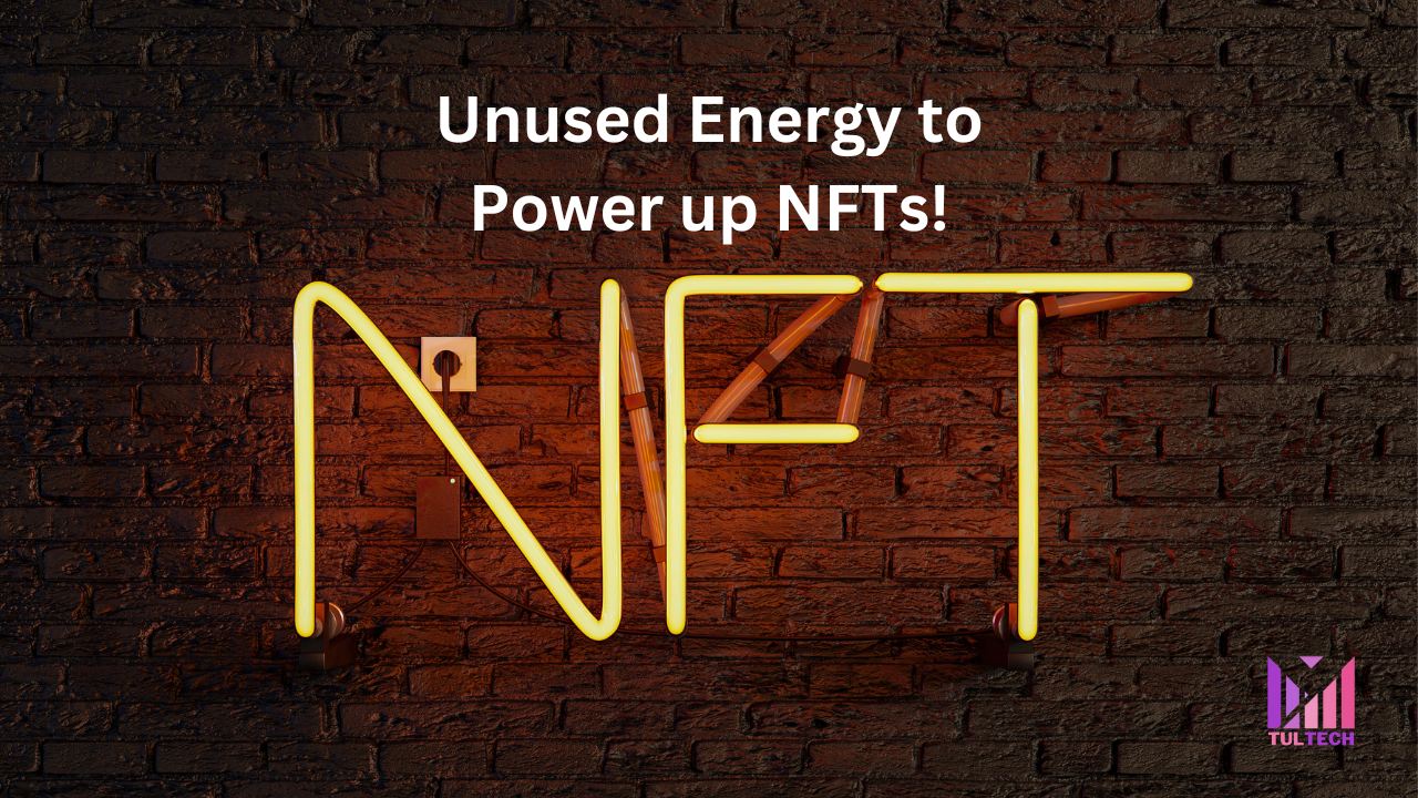 Unused Energy, an Easy Fuel for NFTs
